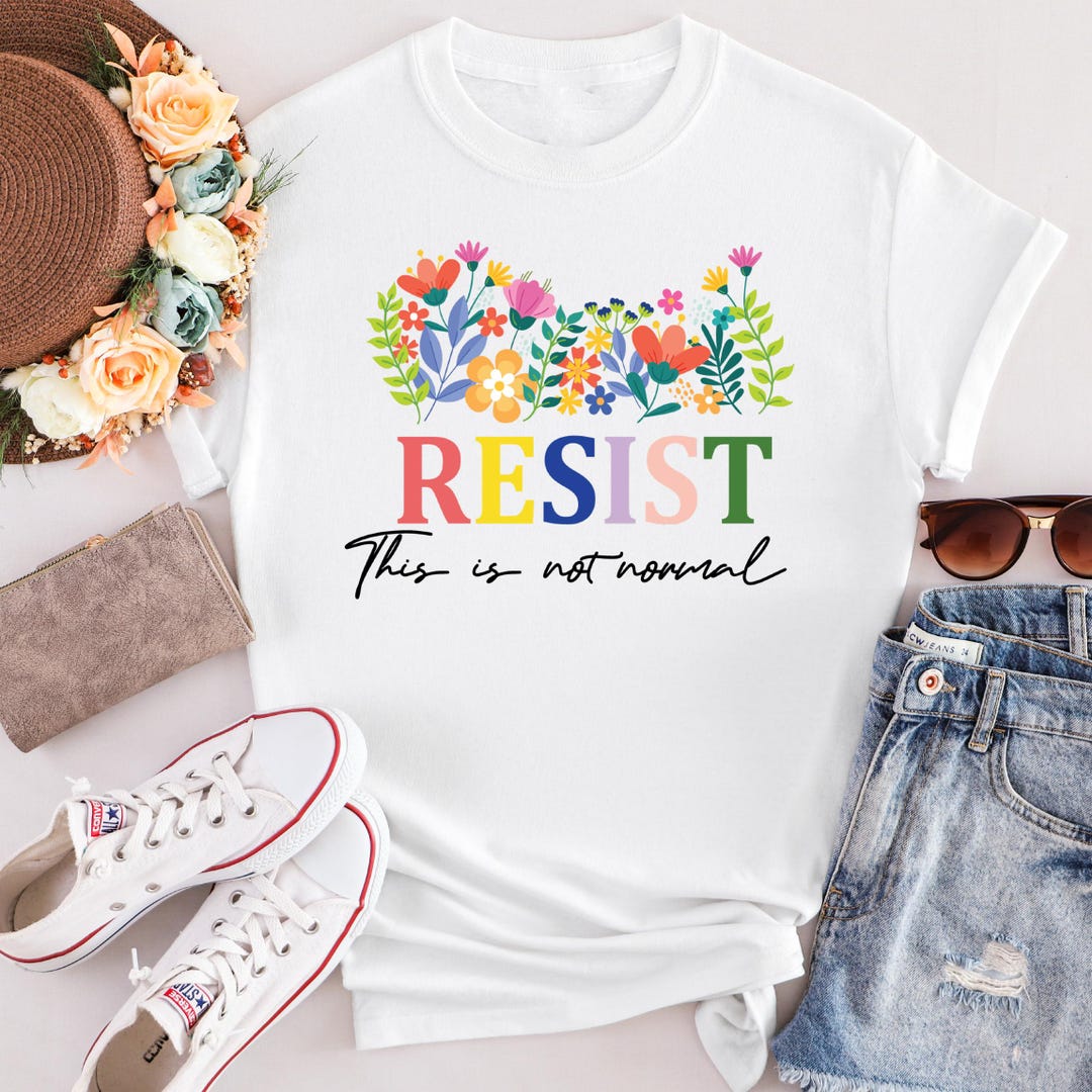 Resist This is Not Normal T-shirt: Political Activism Tee - Etsy