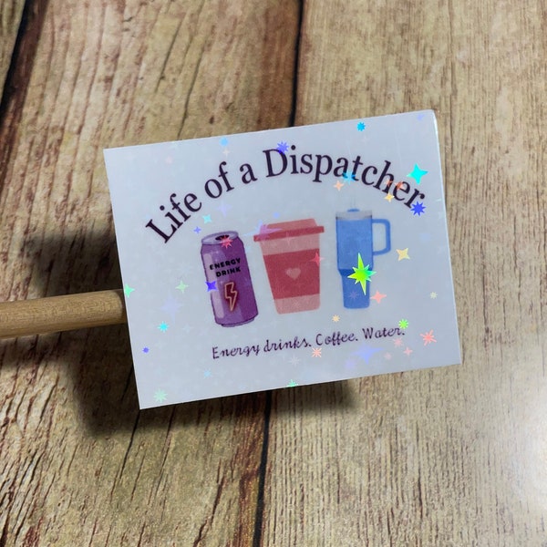 Life of a dispatcher sticker, Funny 911 dispatch sticker, glitter sticker, gifts for dispatch, coffee sticker, telecom week