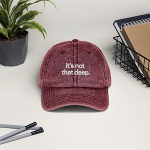 It’s Not That Deep Vintage Dad Cap | Embroidered Baseball Hat |  Cotton Cap | Slogan Statement Hat