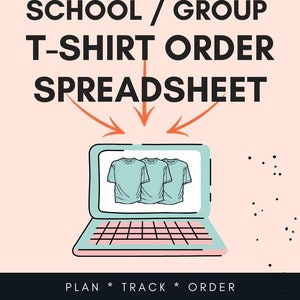 May include: Illustration of a laptop computer with three t-shirts on the screen. The text "SCHOOL / GROUP T-SHIRT ORDER SPREADSHEET" is above the laptop. Arrows point from the text to the laptop. The text "PLAN * TRACK * ORDER" is below the laptop.
