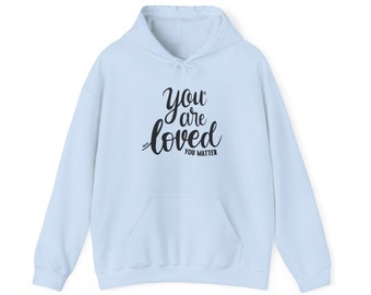 Inspirational Hoodie, Winter Clothing, Mental Health Support, Positive Affirmation Gift, Warm Pullover, you are loved