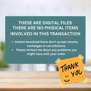 May include: A teal blue sign with white text that reads "These are digital files. There are no physical items involved in this transaction."  The sign is on a wooden surface with a yellow sticky note that reads "Thank You" with a smiley face.