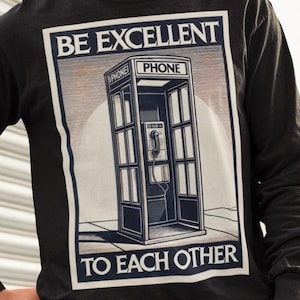 Be Excellent to Each Other Long Sleeve T-Shirt, Tribute to Bill and Ted Long Sleeve Tee, Christmas Gift for Movie Lover