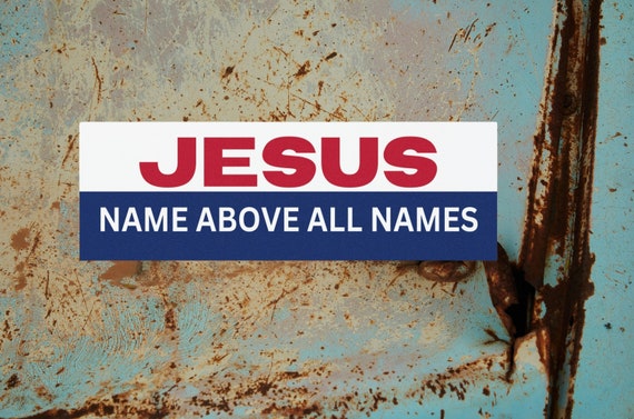 Jesus - Name Above All Names Magnet, Christian Inspirational Magnet, All-Weather Durable, 3 Sizes, Unique, Gift For Her, Gift For Him