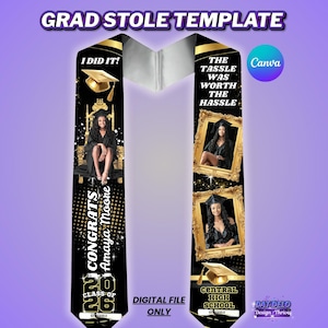 May include: A black graduation stole template featuring gold accents, photo frames, and text including "I DID IT!", "CONGRATS Amaya Moore", "2026", "THE TASSLE WAS WORTH THE HASSLE", and "CENTRAL HIGH SCHOOL". The design includes a graduation cap icon.