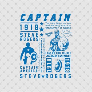 May include: Blue and white graphic design featuring Captain America, a superhero from Marvel Comics. The design includes the text "Captain 1918 Steve Rogers" and quotes from the character, such as "This is the fight of our lives and we're gonna win whatever it takes." and "I can do this all day Avengers Assemble."