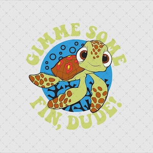 May include: A cartoon sea turtle with a smiling face and large brown eyes. The turtle is light green with brown spots and a red and brown shell. The text "GIMME SOME FIN, DUDE!" is in light green around the turtle, which is set against a blue background.