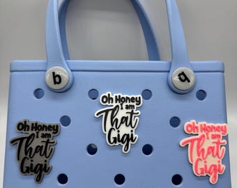 Oh Honey, I'm THAT Gigi. Bogg Bag Charm. Simple Modern Bag Charm. Croc Bag Charm. Choose Your Color and Quantity.