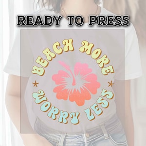 DTF Transfer Ready For Press, Summer DTF Transfers, Heat Press Transfer, T-shirt Transfers, DTF Print, Direct to Film, Beach More Worry Less