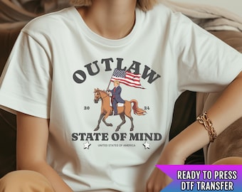 Trump DTF Transfer, Felon Trump Ready to Press, Trump Transfers, Heat Transfer, Trump 2024, Outlaw State Of Mind, Political DTF, Trump Shirt