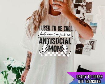 Antisocial Mom DTF Transfer, Mom DTF Transfer Ready For Press, Heat Press Transfer, Mama Transfer, Direct To Film, Mom Dtf Prints, Hot Peel