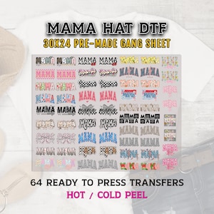 May include: A sheet of 64 ready-to-press transfers for hats. The sheet is labeled "MAMA HAT DTF 30X24 PRE-MADE GANG SHEET" and includes various "MAMA" designs in different fonts and colors. The sheet is designed for hot or cold peel.