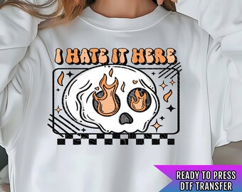 I Hate It Here DTF Transfer Ready For Press, Skeleto Dtf Print, Direct To Film, Skellie Heat Press Transfers, Skull DTF Transfer, Skull DTF
