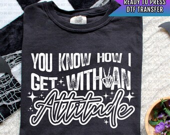 Get With An Attitude DTF Transfer Ready For Press, Skeleton Hand Sarcastic DTF Print, Direct To Film, Heat Press Transfers, Custom Transfers
