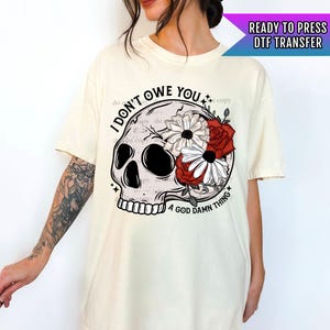 I Don't Owe You A Thing DTF Transfers, Skeleton Dtf Transfer, Halloween DTF Prints Ready For Press, Heat Press Transfer, Skull Dtf Transfer