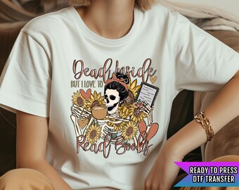 Dead Inside But I Love To Read Books DTF Transfer Ready For Press, Books Lover Dtf Print, Heat Press Transfer, Direct To Film, Book Transfer