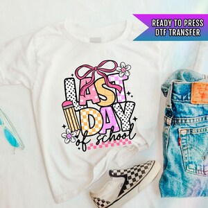 Last Day Of School DTF Transfer Ready For Press Teacher Dtf Print Kids Summer DTF Transfer Heat Press Transfer Direct To Film Back to School