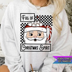 Full Of Christmas Spirit DTF Transfer Ready For Press, Merry Christmas DTF Print, Santa Claus DTF Print, Heat Press Transfer, Direct To Film