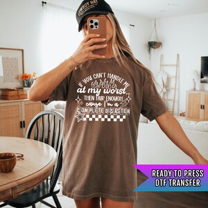 Complete Disaster DTF Transfer Ready For Press, Sarcastic DTF Prints, Heat Press Transfers, Direct To Film, Funny Transfer, Custom Transfers