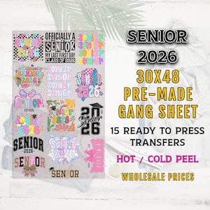 May include: A pre-made gang sheet for Senior 2026, featuring 15 ready-to-press transfers. The sheet measures 30x48 inches and includes various designs with the text "Senior 2026" in different styles, along with the phrases "Officially a Senior" and "My Last First Day".