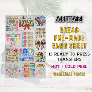 May include: A digital download of 13 ready-to-press iron-on transfers for t-shirts and other apparel. The designs feature colorful puzzle pieces, rainbows, and text related to autism awareness. The designs are arranged on a white background with the text "AUTISM 30x48 PRE-MADE GANG SHEET 13 READY TO PRESS TRANSFERS HOT/COLD PEEL WHOLESALE PRICES".