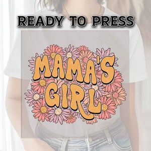 Mama&#39;s Girl DTF Transfers, DTF Transfer Ready For Press, Heat Press Transfer, Ready For Press, Dtf Heat Transfer, DTF Print, Floral Mom Girl