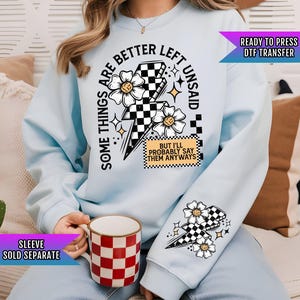 Some Things Are Better Left Unsaid DTF Transfers Ready For Press, Funny Dtf Prints, Direct To Film, Sarcasm Dtf Print, Heat Press Transfers