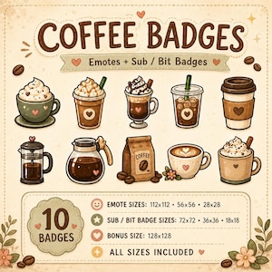 May include: A set of 10 digital coffee badges featuring illustrations of various coffee drinks, a French press, a coffee pot, and a bag labelled COFFEE. The text reads COFFEE BADGES, Emotes + Sub / Bit Badges, and includes specific pixel dimensions.