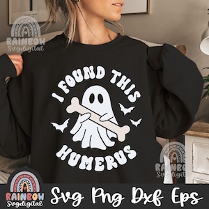 Happy Halloween Svg, I Found This Humerus SVG, Bone Joke Png, October 31 Dxf, Halloween Cute Ghost Svg, Cute Files for Cricut and Silhouette