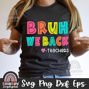 Happy First Day Svg Png, Bruh We Back Teachers Svg Png, Bruh Teacher Shirt Dxf, Teacher Shirt Design, Cute Files for Cricut and Silhouette