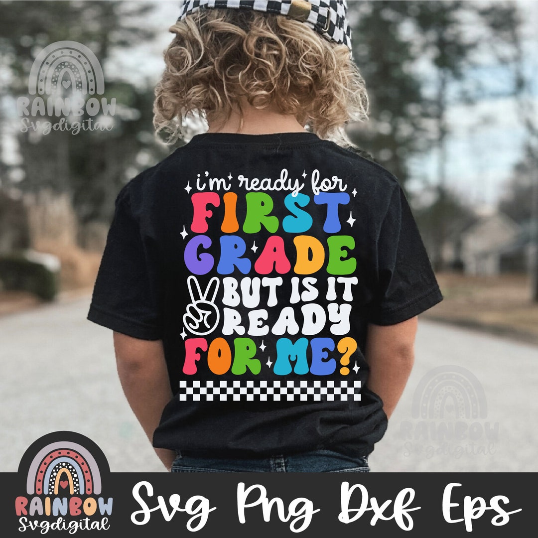 I'm Ready for First Grade but is It Ready for Me Svg Png, First Day of ...