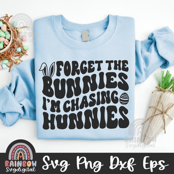 Forget the bunnies I'm chasing hunnies SVG, Boy's Easter Svg, Bunny Ears Svg, Wavy Stacked, Kids Shirt, Cute Files for Cricut and Silhouette