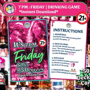 May include: A digital drinking game card with a pink and green design. The card features a couple in the background and the text "It's 7 PM Friday & It's 95 Degrees". The card also includes a 21+ symbol and the text "Digital Drinking Game".