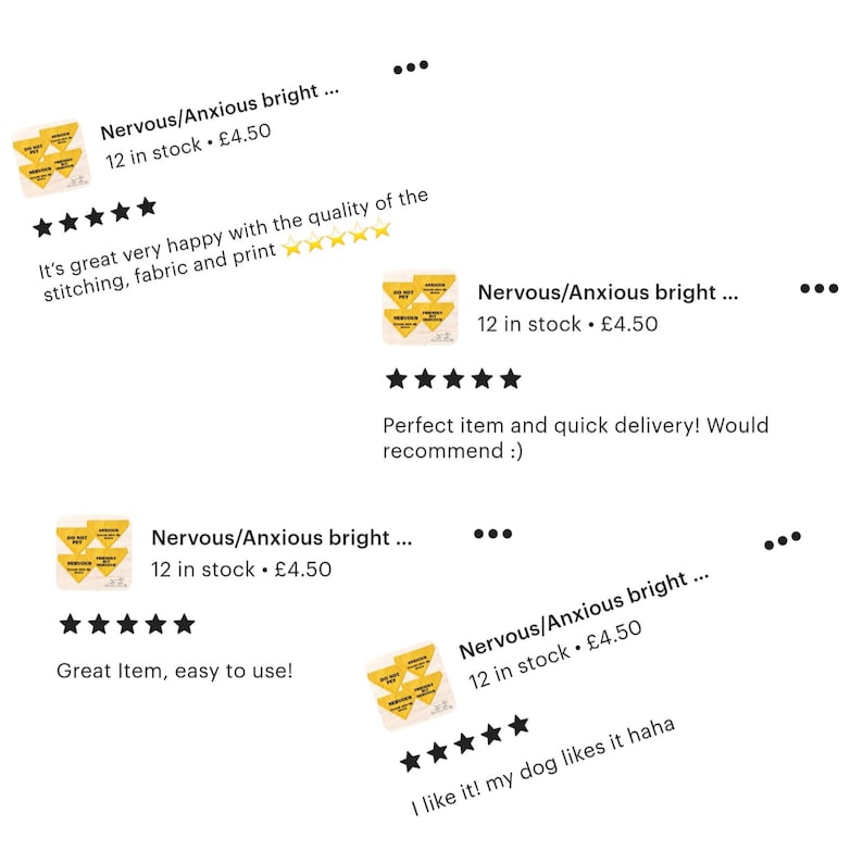 May include: Four customer reviews for a yellow and black Nervous/Anxious bright sticker. The reviews are all positive and include five stars. The text in the reviews says "It's great very happy with the quality of the stitching, fabric and print", "Perfect item and quick delivery! Would recommend :)", "Great Item, easy to use!" and "I like it! my dog likes it haha".