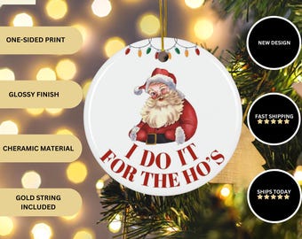 Hilarious Christmas Ornament I Do It For The Ho's, Freches Weihnachtsschmuck zum Aufhängen, Einzigartiges Geschenk