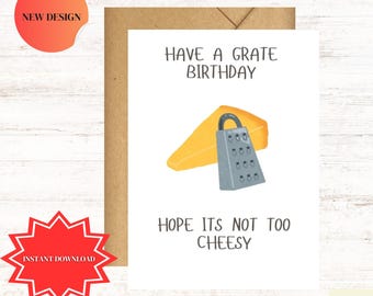 Funny "Have a Grate Birthday – Hope It’s Not Too Cheesy" Birthday Card, Printable Digital Download, Cheese Lover Card, Pun Funny Card