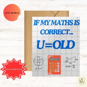 Funny Math Birthday Card, &quot;If Math Is Correct U=Old,&quot; Printable Digital Download, Humorous Card for Math Lovers, PNG