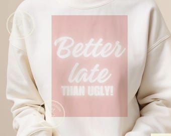 Lustiges "Besser spätes als hässliches" rosa druckbares PNG, humorvoller digitaler Download, freches Zitat Design