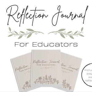 May include: Three beige Reflection Journals for Educators with floral illustrations. The journals have the text "Reflection Journal For Educators" on the cover. The image also includes the text "Includes 52 pages of weekly reflections".