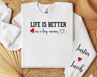 Life is Better With My Boys Sweatshirt, Custom Mama Shirt with Sleeve Print, Boy Mama Sweatshirt, Personalized Mom Sweatshirt, New Mom Gift