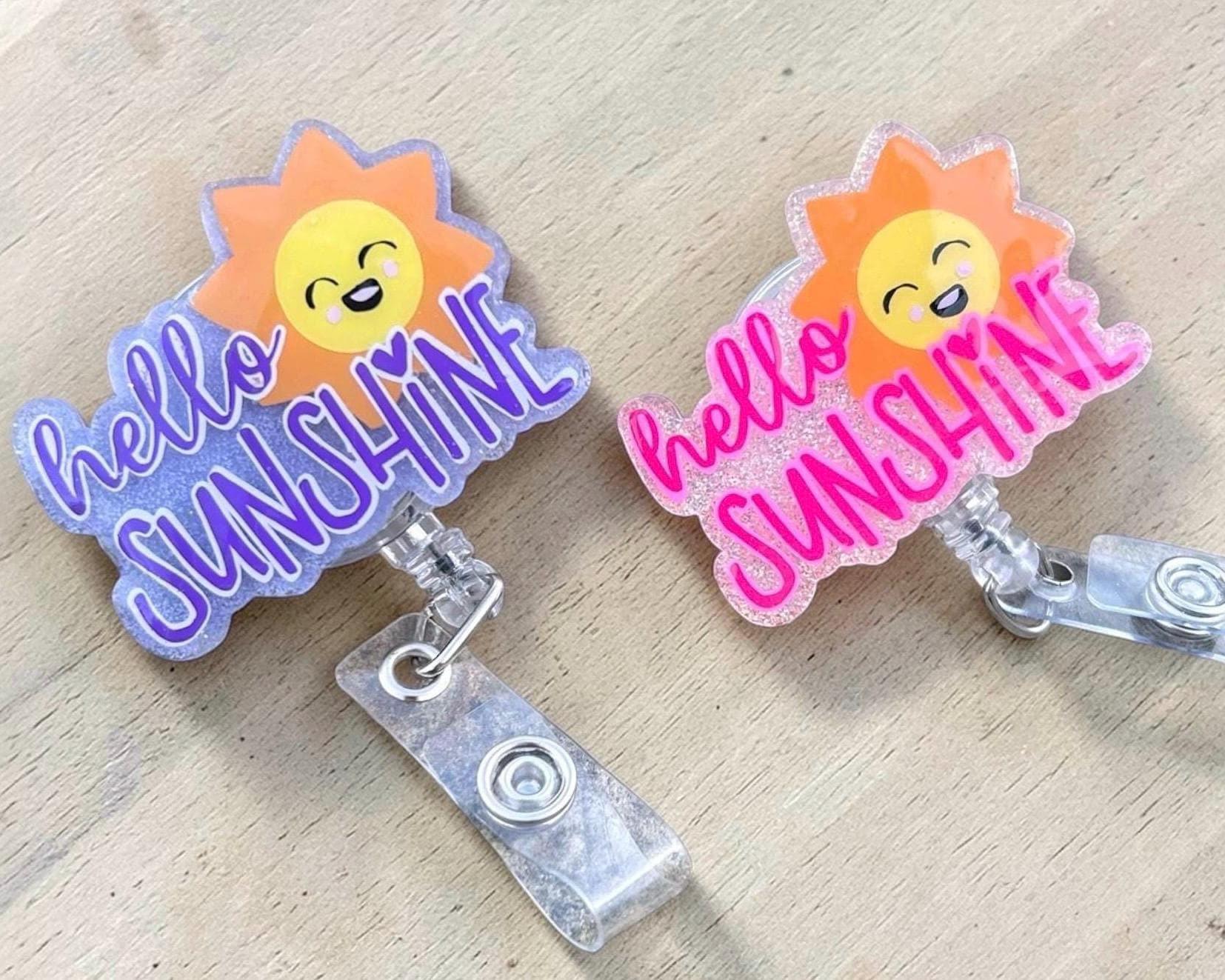 Hello Sunshine Badge Reel - Handmade Acrylic ID Holder for Nurses, Teachers