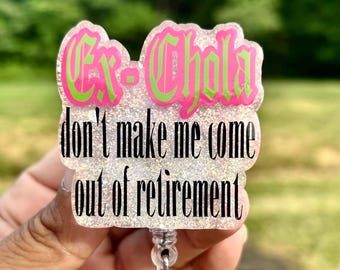 Ex Chola Badge Reel Funny Latina Nurse Badge Holder | Handmade Glitter Acrylic Retractable ID Reel | Hispanic Nurse Gift