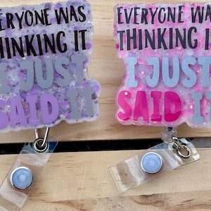 Funny Glitter Badge Reel: &quot;Everyone Was Thinking It&quot; - Nurse ID Holder