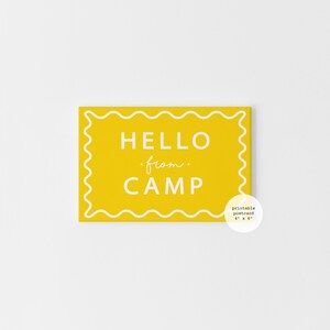 May include: A yellow postcard with a white wavy border and the text "HELLO . from . CAMP". A small white circle in the corner says "printable postcard 4" x 6".