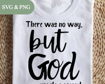 There Was No Way But God Made a Way SVG PNG | Christian Faith SVG | Bible Quote Digital Download | Cricut Cut File