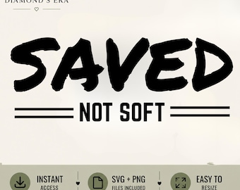 Saved Not Soft SVG PNG | Christliches Glaubensdesign | Mutiges christliches Shirt