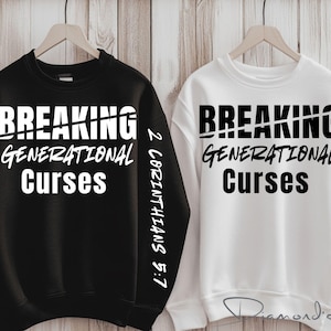 May include: Two black and white sweatshirts with the text "Breaking Generational Curses" and the scripture reference "2 Corinthians 5:7".