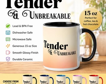 Tender & Unbreakable 15oz Ceramic Mug: Affirmation Coffee Cup, Resilience Quote