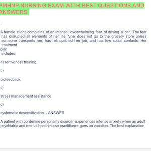 May include: A multiple choice question about a female client with a fear of driving. The answer is systematic desensitization. The next question is about a patient with borderline personality disorder who experiences anxiety when their therapist goes on vacation.