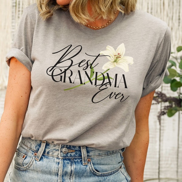 Best Grandma Ever Shirt, Granny Tee, Best Grandma Shirt Gift Grandmother Gift, Mimi Special Shirt, Granny Outfit, Clothing For Gigis